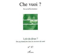 Che Vuoi ? N° 17, 2002 - Loin Du Divan ? Des Psychanalystes Dans Les Structures De Santé