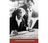 Cheap and Thin: Neutra and Frank Lloyd Wright