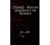 Cheap Booze Expensive Women