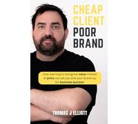Cheap Client Poor Brand: How learning to recognise value instead of price can set you and your brand up for business success!