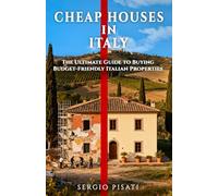 Cheap Houses in Italy: The Ultimate Guide to Buying Budget-Friendly Italian Properties
