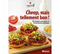 Cheap, mais tellement bon! : 90 soupers pas chers et franchement délicieux