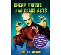 Cheap Tricks And Class Acts: Special Effects, Makeup and Stunts from the Fantastic Fifties