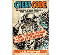 CHEAT CODE: 100 satirische Beweise, dass wir in einer Simulation leben