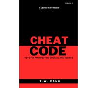 Cheat Code: Keys For Manifesting Dreams And Desires