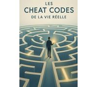 Cheat Codes IRL : 16 Hacks, Sociaux, Psychologiques et Pratiques pour Dominer le Quotidien
