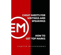 CHEAT SHEETS FOR WRITINGS AND SPEAKINGS - HOW TO GET TOP MARKS: ENGLISH.MICROLESSONS