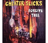 Cheater Slicks - Forgive Thee
