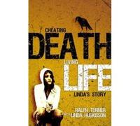 Cheating Death, Living Life: Linda's Story Ralph Turner (Auteur)
