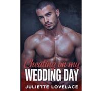 Cheating on my Wedding Day: A Forbidden Wedding Day Erotica Story of Lust, Betrayal, and Desire