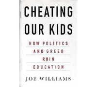 Cheating Our Kids Joe Williams (Auteur)