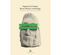 Cheating time - Bruno Munari the archaeologist