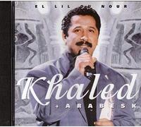 Cheb Khaled & Arabesk - El Lil Ou Nour