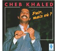 Cheb Khaled - Fuir, mais ou?