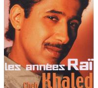(Cheb), Khaled - Les Annees Rai