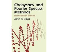 Chebyshev and Fourier Spectral Methods: Second Revised Edition (Dover Books on Mathematics) Second, Revi edition by John P. Boyd (2001) Paperback