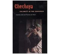 Chechnya: Calamity In The Caucasus