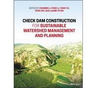Check Dam Construction for Sustainable Watershed Management and Planning Check Dam Construction for Sustainable Watershed Management and Planning (Auteur)