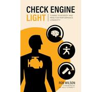 Check Engine Light: Tuning Your Body and Mind to Achieve Performance Longevity