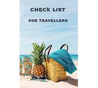 Check Lists For Travellers: Checklists Pack Lists Supplies Book To Check All Gears For Hiking Trekking Backpacking Trips Planner Or Outdoor Adventure