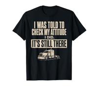 Check My Attitude It's Still There Trucker Funny T-Shirt