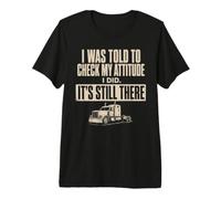 Check My Attitude It's Still There Trucker Funny T-Shirt Haut de Gamme
