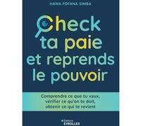 Check ta paie et reprends le pouvoir Comprendre ce que tu vaux, vérifier ce qu'on te doit, obtenir ce qui te revient - Hawa Fofana Simba - Eyrolles - broché - Guide