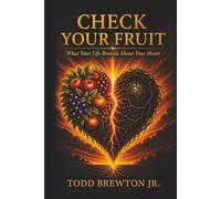 Check Your Fruit: What Your Life Reveals About Your Heart
