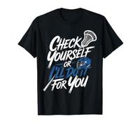 Check Yourself Or I'll Do It for You Lacrosse Puns |- T-Shirt