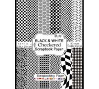 Checkered Scrapbook Paper: Collection of decorative double sided black and white Checkerboard craft paper sheets for scrapbooking, collage, card making, decoupage, origami, and more Paper Arts