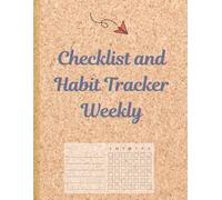 Checklist and Habit Tracker Weekly: For Inspiration in the Establishment of Better Ways.