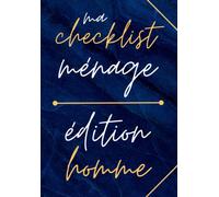 Checklist Ménage Édition pour Homme: 120 pages pour mettre votre homme, conjoint, mari, aux tâches ménagères, à suivre pièce par pièce pour un ... chez vous. Un cadeau plein d'humour à offrir.
