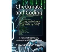 Checkmate and Coding: A Memoir of Technology, Leadership, and Lifelong Learning