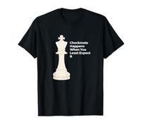 Checkmate arrive quand vous vous y attendez le moins T-Shirt