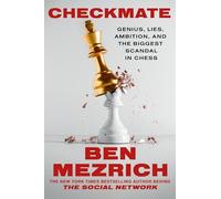 Checkmate: Genius, Lies, Ambition, and the Biggest Scandal in Chess