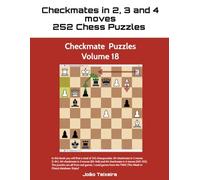 Checkmate in 2, 3 and 4 Moves: 252 Chess Puzzles - Volume 18
