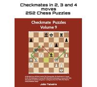 Checkmate in 2, 3 and 4 Moves: 252 Chess Puzzles - Volume 9