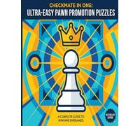 Checkmate in One: Ultra-Easy Pawn Promotion Puzzles: Perfect for Kids, Adults, and Chess Clubs · Simple Diagrams · Fast Learning · Ideal for Casual Players