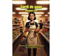 Checkout Lane, New Game: A Bilingual Comedy of Grocery Store Chaos (English-Spanish Story Series): Hilarious bilingual stories for retail rookies, ESL ... and anyone who's survived the closing shift