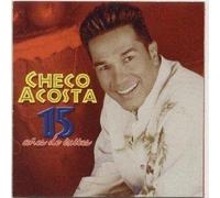 Checo Acosta - 15 Anos De Exitos