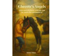 Checote's Angels: A True Story of a Horse, a Miracle, and the Angels Who Surrounded Us