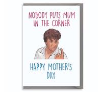Cheeky Chops Patrick Swayze M103 Carte humoristique pour la fête des mères Inscription Nobody put mum in the corner