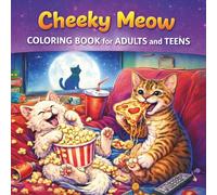Cheeky Meow Coloring Book for Adults and Teens: Funny and Relaxing Designs for Stress Relief Featuring Naughty Cats