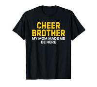 Cheer Bro Cheerleader Brother Yellow My Mom Made Me Be Here T-Shirt