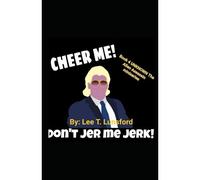 Cheer Me Don't Jer Me Jerk