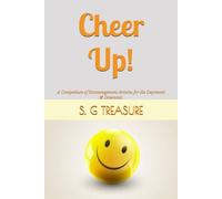 CHEER UP!: A Compedium of Encouragement Articles for the Depressed & Downcast