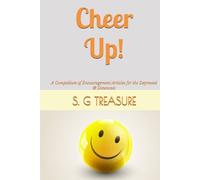 CHEER UP!: A Compedium of Encouragement Articles for the Depressed & Downcast