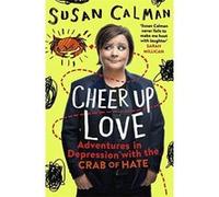 Cheer Up Love: Adventures in depression with the Crab of Hate - [Version Originale] Inconnu (Auteur)