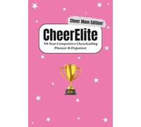 CheerElite - All-Star Competitive Cheerleading Planner & Organizer: Cheer Mom Edition