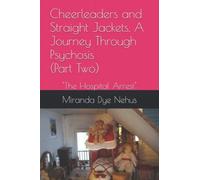 Cheerleaders And Straight Jackets, A Journey Through Psychosis (Part Two): "The Hospital Arrest